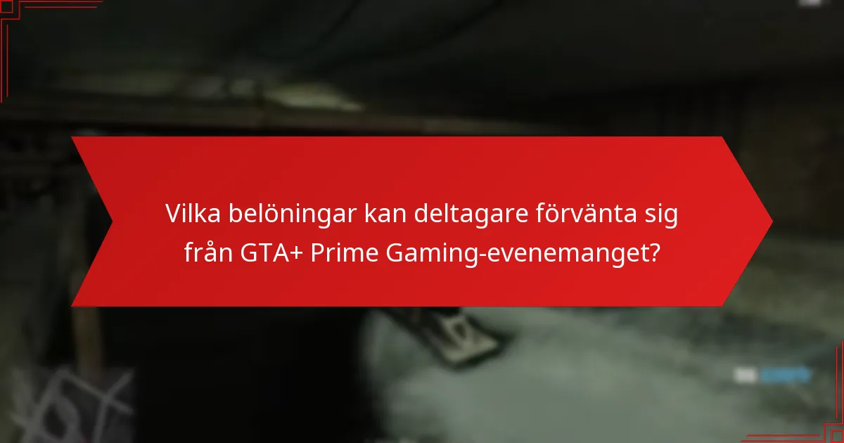 Vilka belöningar kan deltagare förvänta sig från GTA+ Prime Gaming-evenemanget?