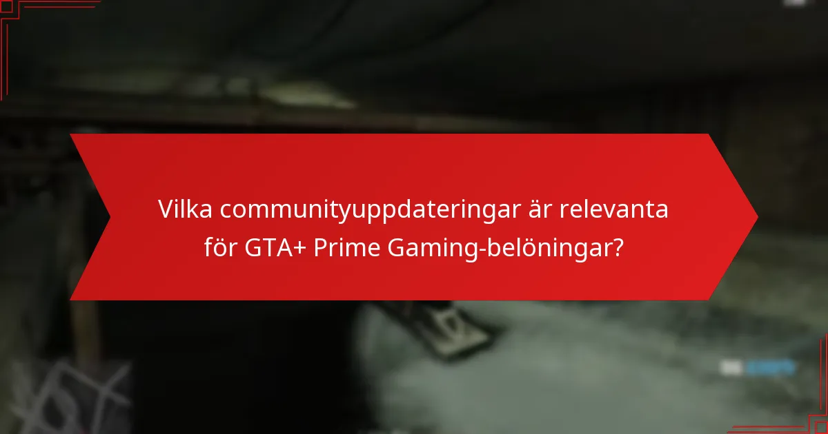 Vilka communityuppdateringar är relevanta för GTA+ Prime Gaming-belöningar?