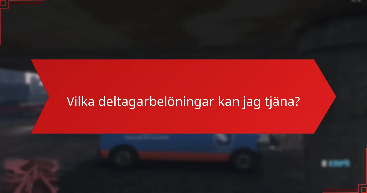 Vilka deltagarbelöningar kan jag tjäna?